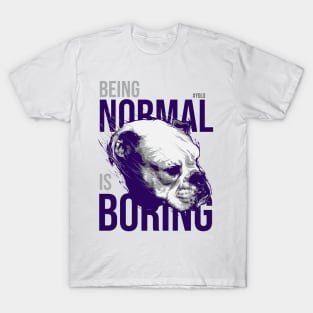 Being Normal Is Boring YOLO Saying T-Shirt